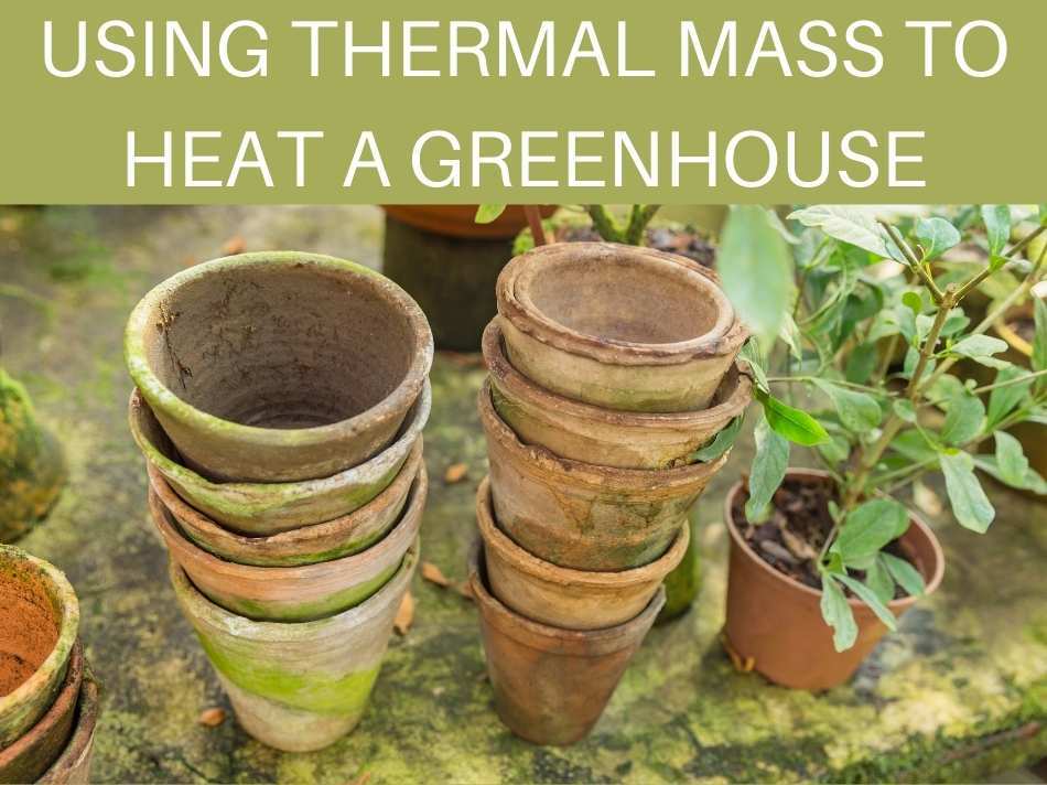 Using Thermal Mass To Heat A Greenhouse