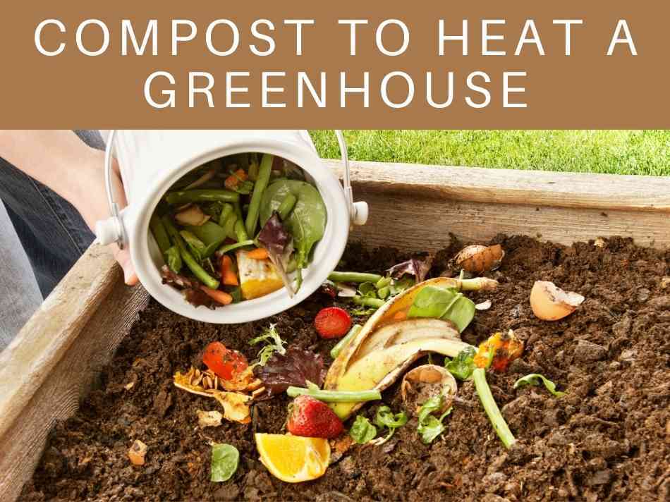 Compost To Heat A Greenhouse