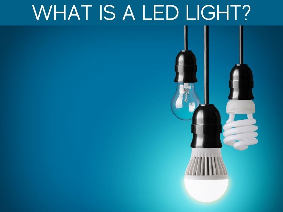 What Is A LED Light?