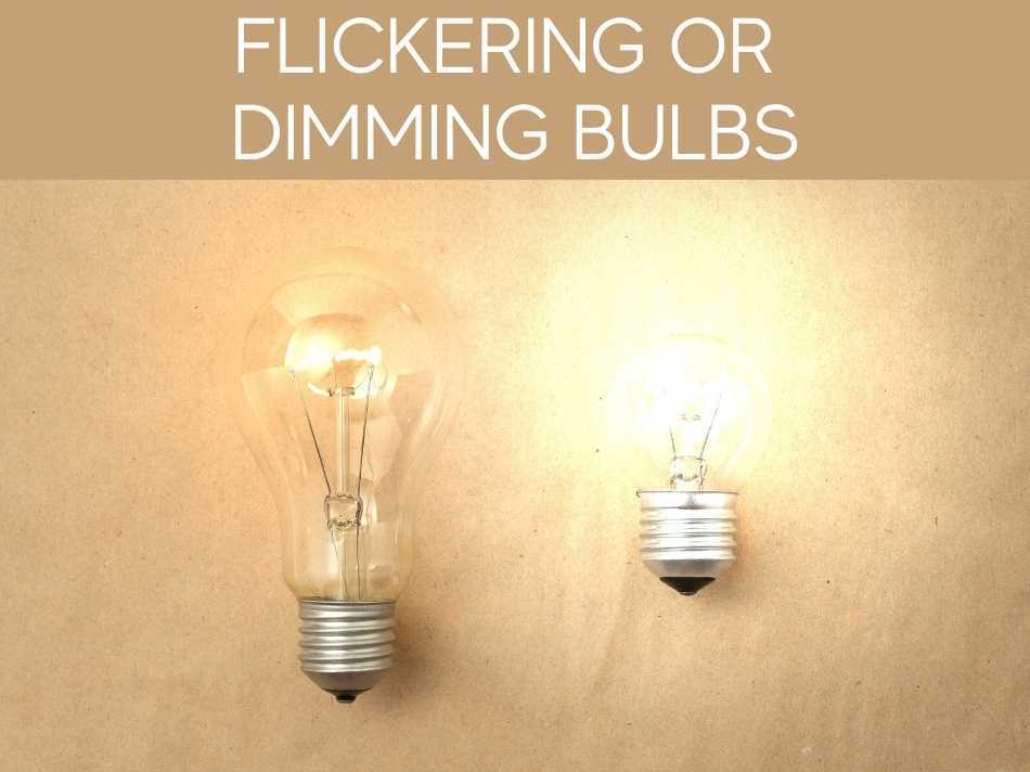 Flickering Or Dimming Bulbs