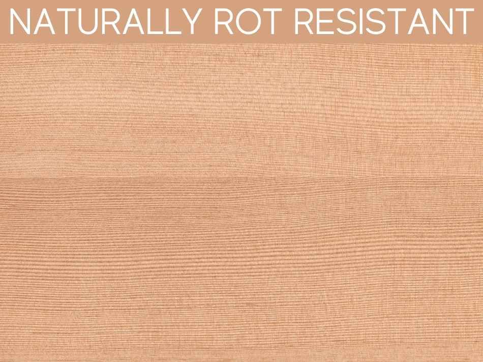 Naturally Rot Resistant