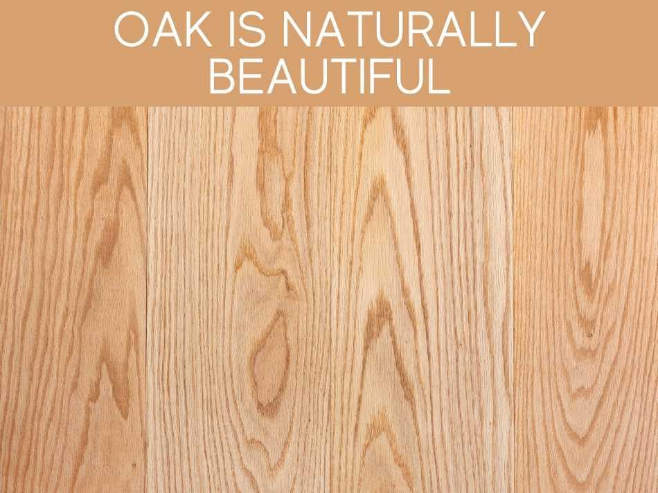 Oak Is Naturally Beautiful