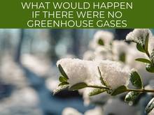What would happen if there were no greenhouse gases